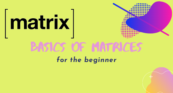Basics of Matrices